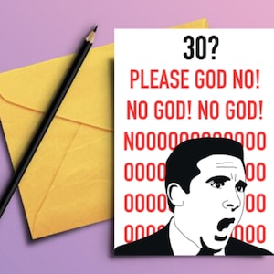 May include: A humorous greeting card featuring a black and white illustration of a man with a surprised expression. The text on the card reads "30? PLEASE GOD NO! NO GOD! NO GOD! N000000000000 0000 0000 0000 000".