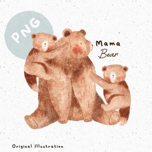 Może przedstawiać: Ilustracja Mamy Niedźwiedzicy z dwoma młodymi. Niedźwiedzie są brązowe z różowymi policzkami i obejmują się. Tekst "Mama Bear" jest napisany czcionką skryptową. Słowo "PNG" znajduje się w niebieskim okręgu. Słowa "Original Illustration" znajdują się na dole.