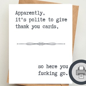 Es ist höflich, Dankeskarten zu geben So Here You Fucking Go | Druckbare digitale Grußkarte | Unpassend | Dankeskarten