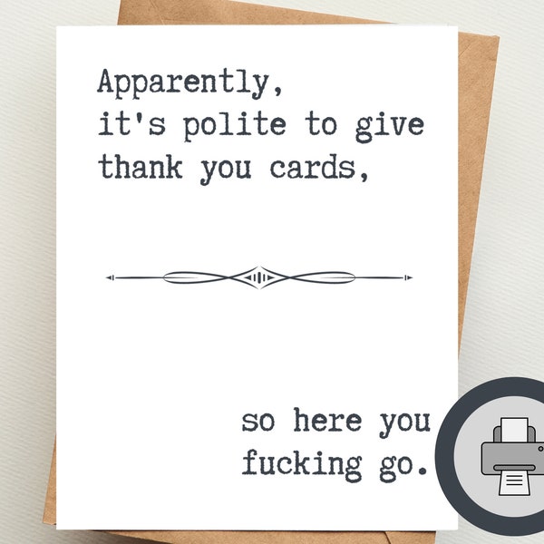 It's Polite to Give Thank You Cards So Here You Fucking Go  | Printable digital greeting card | Inappropriate | Thank you cards