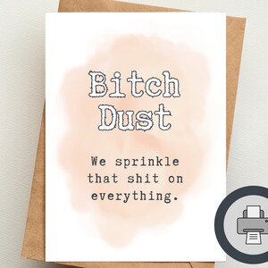 Bitch Dust | Wir streuen diesen Scheiß auf alles | Druckbare digitale Grußkarte | Unpassende Freundschaftskarten