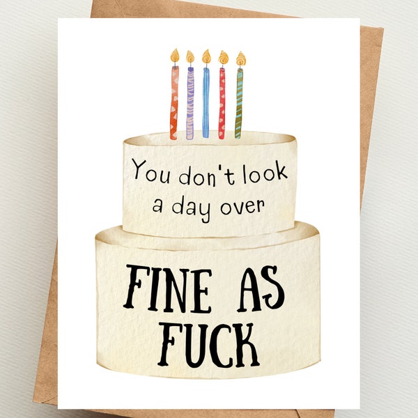 You Don't Look a Day Over Fine as Fuck | PRINTED card | Inappropriate birthday cards
