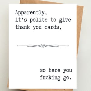 Polite to Give Thank You Cards | Here you fucking go | PRINTED card | Inappropriate thank you cards