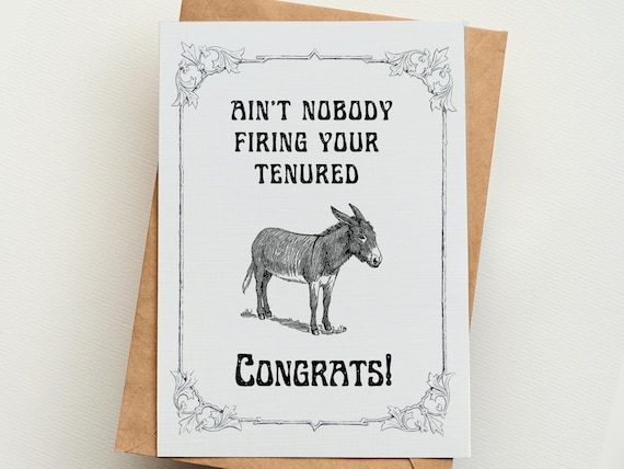 Nobody's firing your tenured ass | PRINTED card | Congratulations | Congrats on getting tenured | Professor Cards