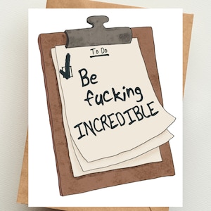 To Do | Be Fucking Incredible | PRINTED card | Funny affirmation cards