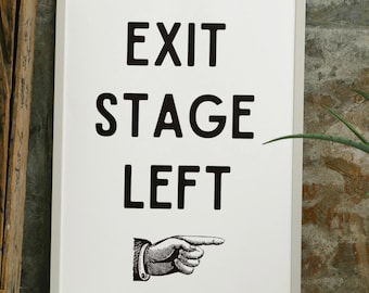 Exit stage left downloadable digital poster, wall decor, typography