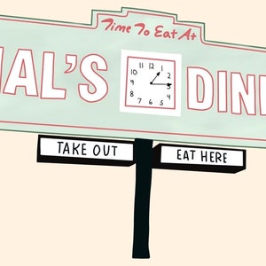May include: A green and white sign with red trim reads "Time To Eat At HAL'S DINER". A clock face is visible on the sign. Below the sign are two black signs that read "TAKE OUT" and "EAT HERE".