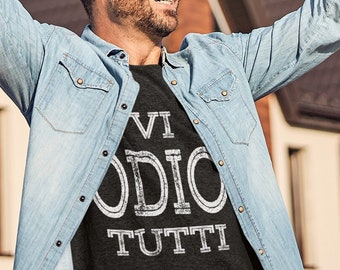 VI ODIO TUTTI -  Cool / Funny / Italiano / Regalo / Maglietta / Gift / T-shirt / Divertente / Slogan / Stupido / Compleanno / Natale / Tee