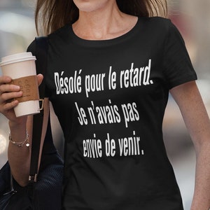 DESOLE&#39; POUR le RETARD - Cool / Idée / Cadeau / Humour / Saint Valentin /St Valentin / Rire / Mdr / Amis / Soirèe / T-shirt / Tshirt