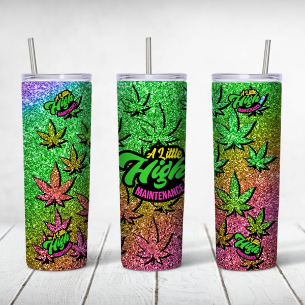 A little High Maintenance, 20 oz Skinny Tumbler, Sublimation Design, Template Download, PNG DIGITAL, Seamless wrap 20oz weed