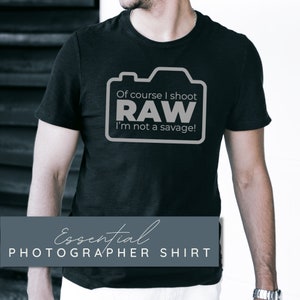 Photographer Shirt I Shoot Raw Funny For Men Or Women Tshirt Photographer Shirt I Shoot Raw Funny For Men Or Women Tshirt