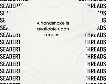 A Handshake is Available Upon Request Unisex T-shirt (Light Colors) | Severance | Funny | TV | Apple+ | Mark S | Cobel | Milchick