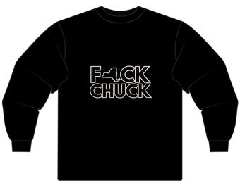 F*CK CHUCK Unisex Long Sleeve Shirt | Democracy | Capitulation | Democrat | Senate | Fascism | Politics