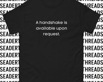 A Handshake is Available Upon Request Unisex T-shirt | Severance | Funny | TV | Apple+ | Mark S | Cobel | Milchick