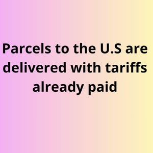 May include: Text on a gradient background that reads: "Parcels to the U.S are delivered with tariffs already paid."