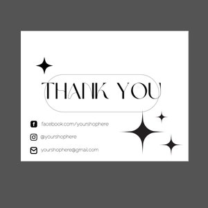 May include: A white thank you card with black text and stars. The text reads "THANK YOU". The card includes social media contact information: facebook.com/yourshophere, @yourshophere, and yourshophere@gmail.com.
