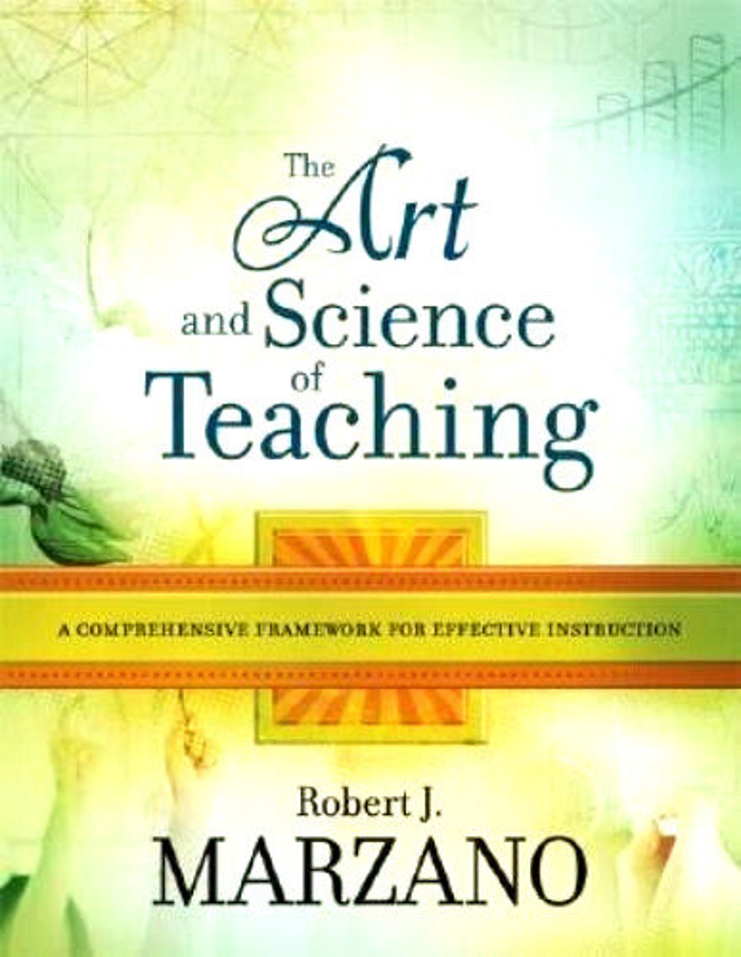 The Art and Science of Teaching: A Comprehensive Framework for ...