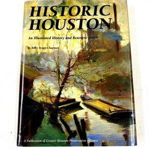 Historic Houston By Betty Trapp Chapman History And Resource Guide