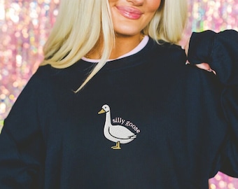 Embroidered Silly Goose Sweatshirt, Embroidered Crewneck Sweatshirt, Funny Embroidered Shirt, Silly Goose Shirt, Gildan 18000, Gifts For Her