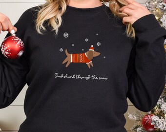 Dachshund Through the Snow Sweatshirt, Dog Christmas Sweatshirt, Secret Santa Gift, Dog Mom Christmas Gift, Dog Dad, Funny Christmas Shirt