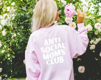 Anti Social Moms Club Shirt, Antisocial Club Sweatshirt, Gifts For Mom, Mothers Day Gift, Gifts For Her, Sweatshirts For Women Trendy