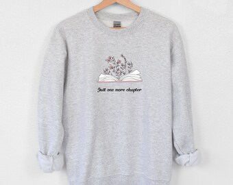 Just One More Chapter Sweatshirt, Book Lover Shirt, Book Addict Sweatshirt, Book Nerd Shirt, Book Collector, Teacher Shirt, Gifts for Her