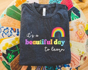 Beautiful Day to Learn Shirt, Teacher T-Shirt, Positive Message Shirt, Elementary Teacher, Spread Kindness, Teacher Gift, Back to School
