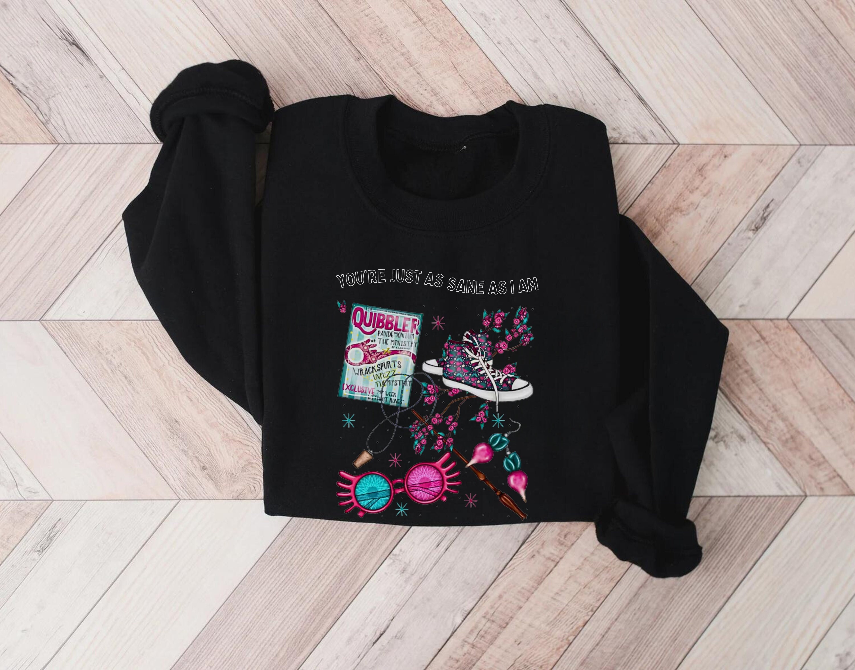 You're Just as Sane as I Am Sweatshirt, Luna Lovegood