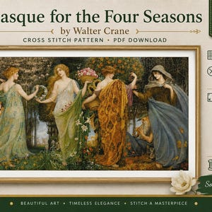 May include: A digital PDF cross stitch pattern titled Masque for the Four Seasons by Walter Crane. The image features four figures in flowing robes within a forest setting. Includes technical specifications for Aida 14 fabric, 418W x 225H stitches, and 65 DMC colors with listed dimensions in inches.