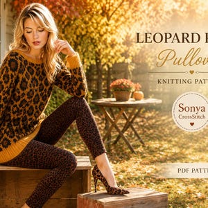 May include: A long-sleeved pullover with a brown and black leopard print pattern, featuring a mustard yellow ribbed neckline, cuffs, and hem. The text LEOPARD PRINT Pullover KNITTING PATTERN Sonya CrossStitch PDF PATTERN is visible on the right side.