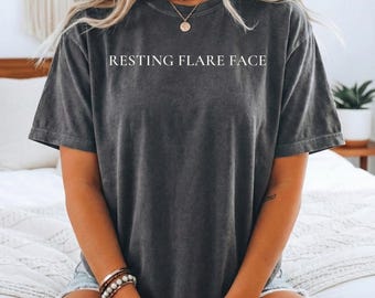 Resting Flare Face Shirt Spoonie Tshirt Flare Day Tee Chronic Illness apparel Invisible Illness Gift Comfort Colors Shirt