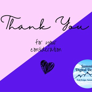 May include: Thank you for your consideration. A pink and purple background with a black heart and a logo for Summit Digital Designs. The logo is a blue circle with a white cloud and mountains. The text says "Summit Digital Designs" and "Peak Designs, Instant Access!"