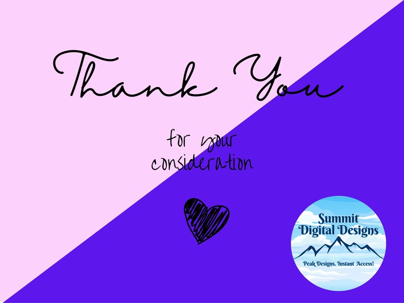 May include: Thank you for your consideration. A pink and purple background with a black heart and a logo for Summit Digital Designs. The logo is a blue circle with a white cloud and mountains. The text says "Summit Digital Designs" and "Peak Designs, Instant Access!"