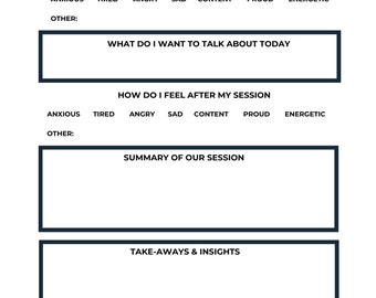 May include: A printable therapy check-in form with sections for how you feel before and after your session, what you want to talk about, a summary of the session, take-aways and insights, and homework or experiments.