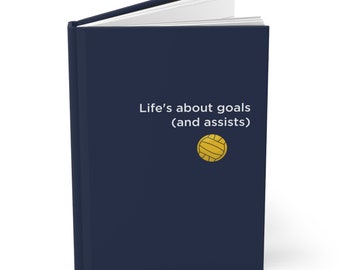 Water Polo - Life is About Goals (and assists) Hardcover Journal Matte