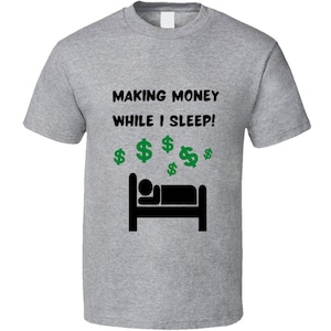 Making Money Sleep Funny Gift Invest T Shirt