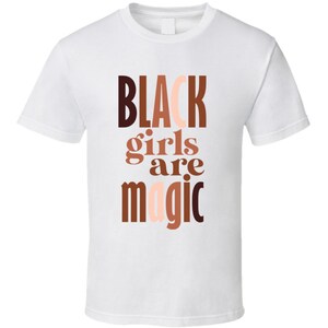 Black Girls Are Magic African American Fun Cool Gift T Shirt