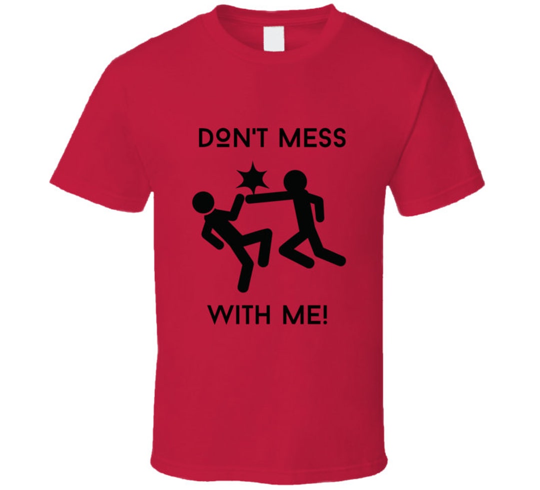 Don't Mess With Me Fight Punch Funny Guy Gift T Shirt - Etsy