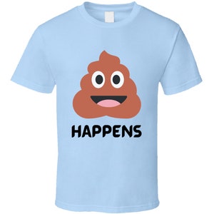 Emoji Poop Happens Funny Gift T Shirt