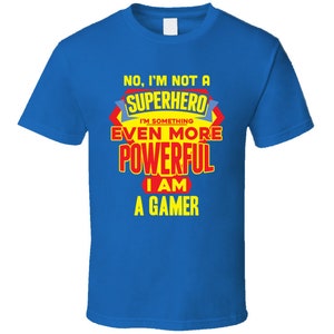 Superhero Powerful Gamer  fun gift T Shirt