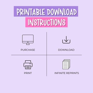 May include: Printable download instructions with icons: a computer screen, a download arrow, a printer, and a stack of papers. The text says "Printable Download Instructions".