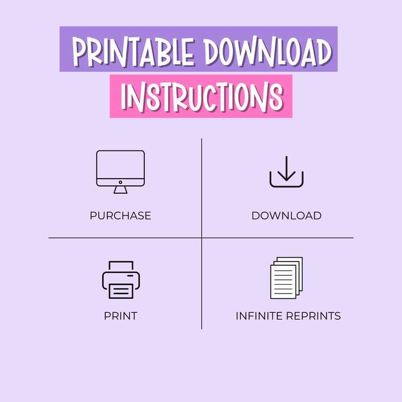 May include: Printable download instructions with icons: a computer screen, a download arrow, a printer, and a stack of papers. The text says "Printable Download Instructions".