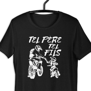 Tel Père Tel Fils Moto Cross Sport Motocycliste Présent Unisex T-shirt