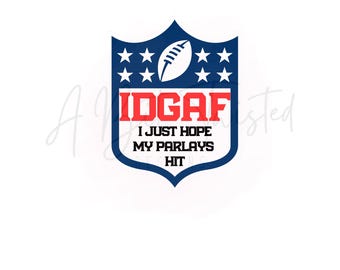 IDGAF Super Bowl, parlay NFL png Sublimation, dtf, vinyl