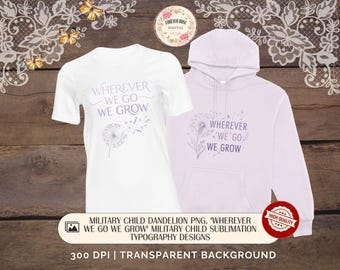 Enfant militaire PNG, motif pissenlit violet, motifs de typographie en sublimation enfant militaire « partout où nous allons, nous grandissons »