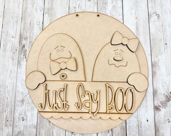 Just Say Boo Round | Door Hanger | Halloween | DIY Kit | Unfinished Laser Cutouts | Ghost