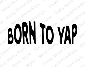 Born To Yap SVG, Born To Yap PNG, Funny Design, Funny Shirt, Trending Funny, Trending Tee