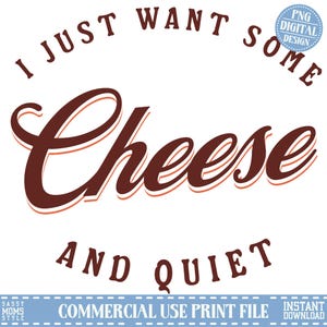May include: A digital design featuring the text "I just want some cheese and quiet" in a brown and orange vintage font.