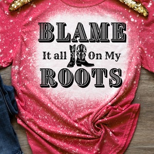 Blâmez tout sur mes racines / Sublimation / SVG / Musique country / Friends in Low Places / Western / Drôle
