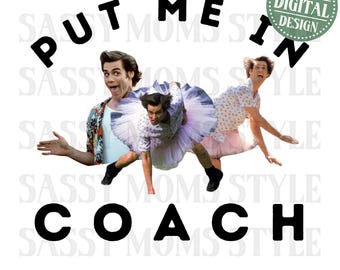 May include: A digital download of a printable design featuring a photo of two men in a comedic scene. The text "Put Me In Coach" is written in black letters around the image.